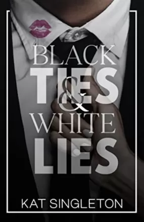 Black Ties and White Lies Paperback – by Kat Singleton